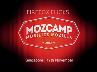 FIREFOX FLICKS




Singapore | 17th November
 