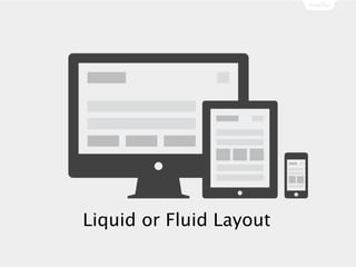 Liquid or Fluid Layout
 