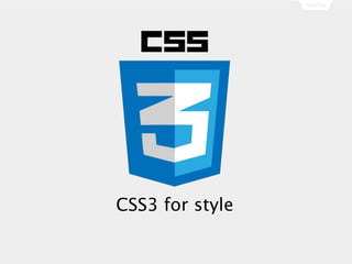 CSS3 for style
 