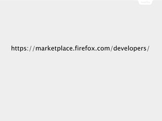 https://marketplace.firefox.com/developers/
 