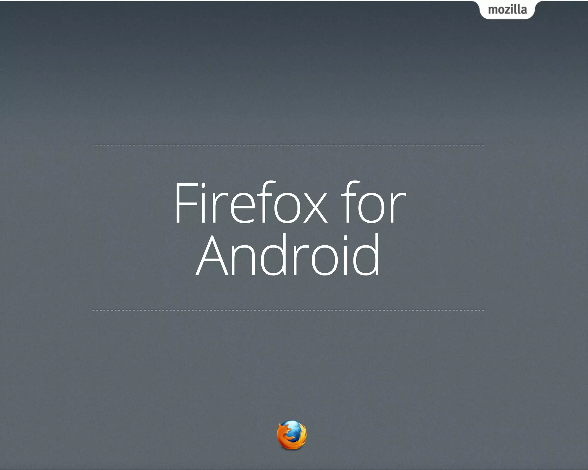 Firefox for
 Android
 