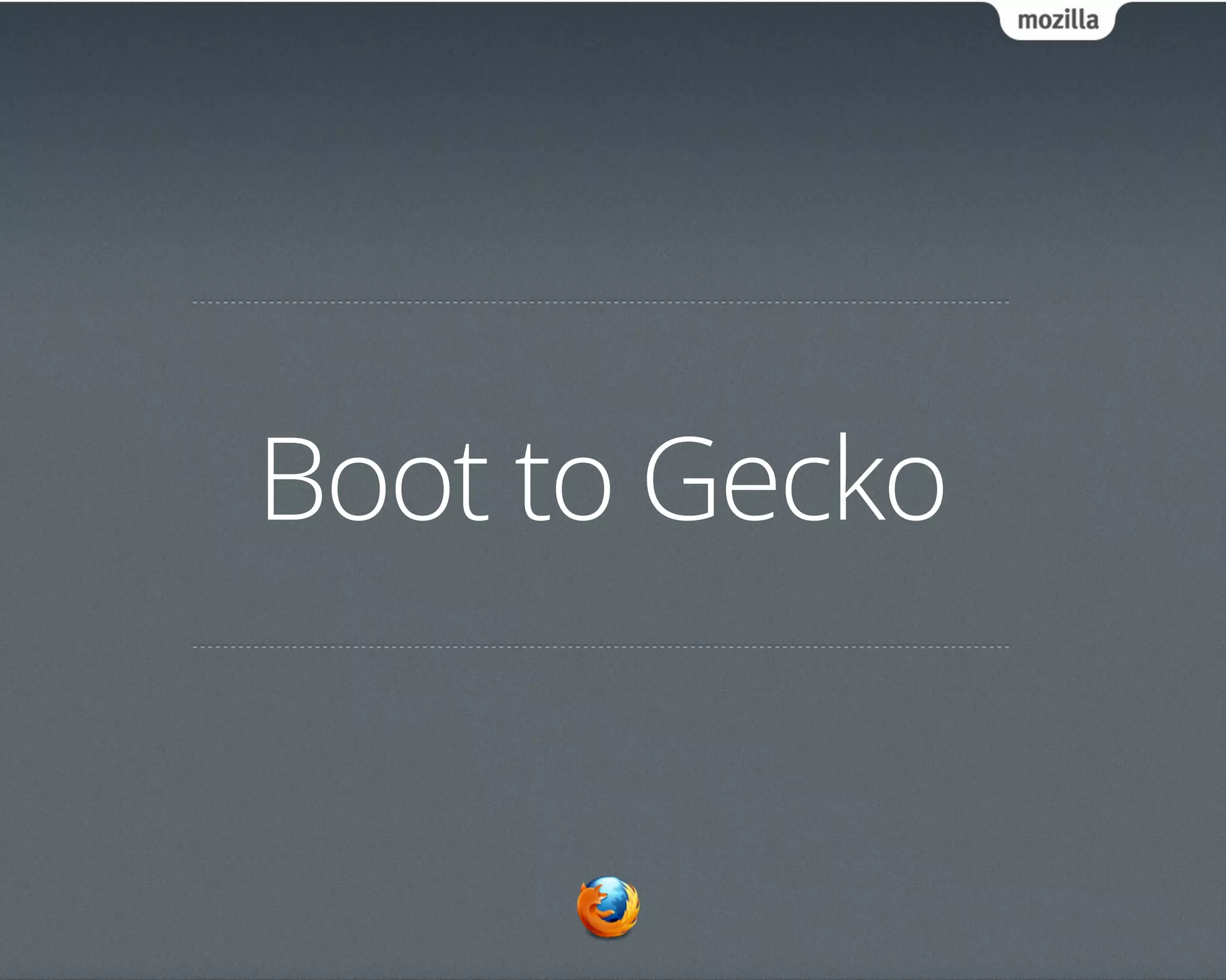 Boot to Gecko
 