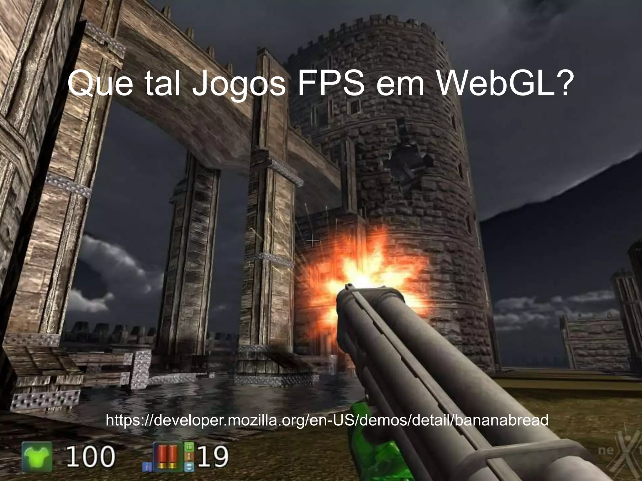 Que tal Jogos FPS em WebGL?




  https://developer.mozilla.org/en-US/demos/detail/bananabread
 