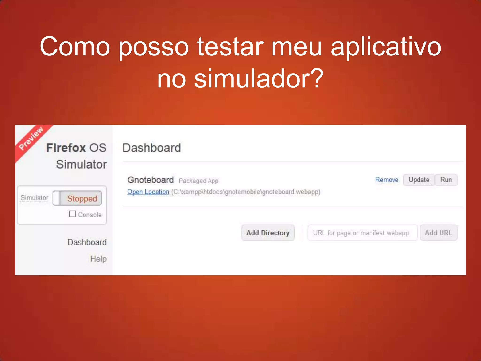 Como posso testar meu aplicativo
        no simulador?
 