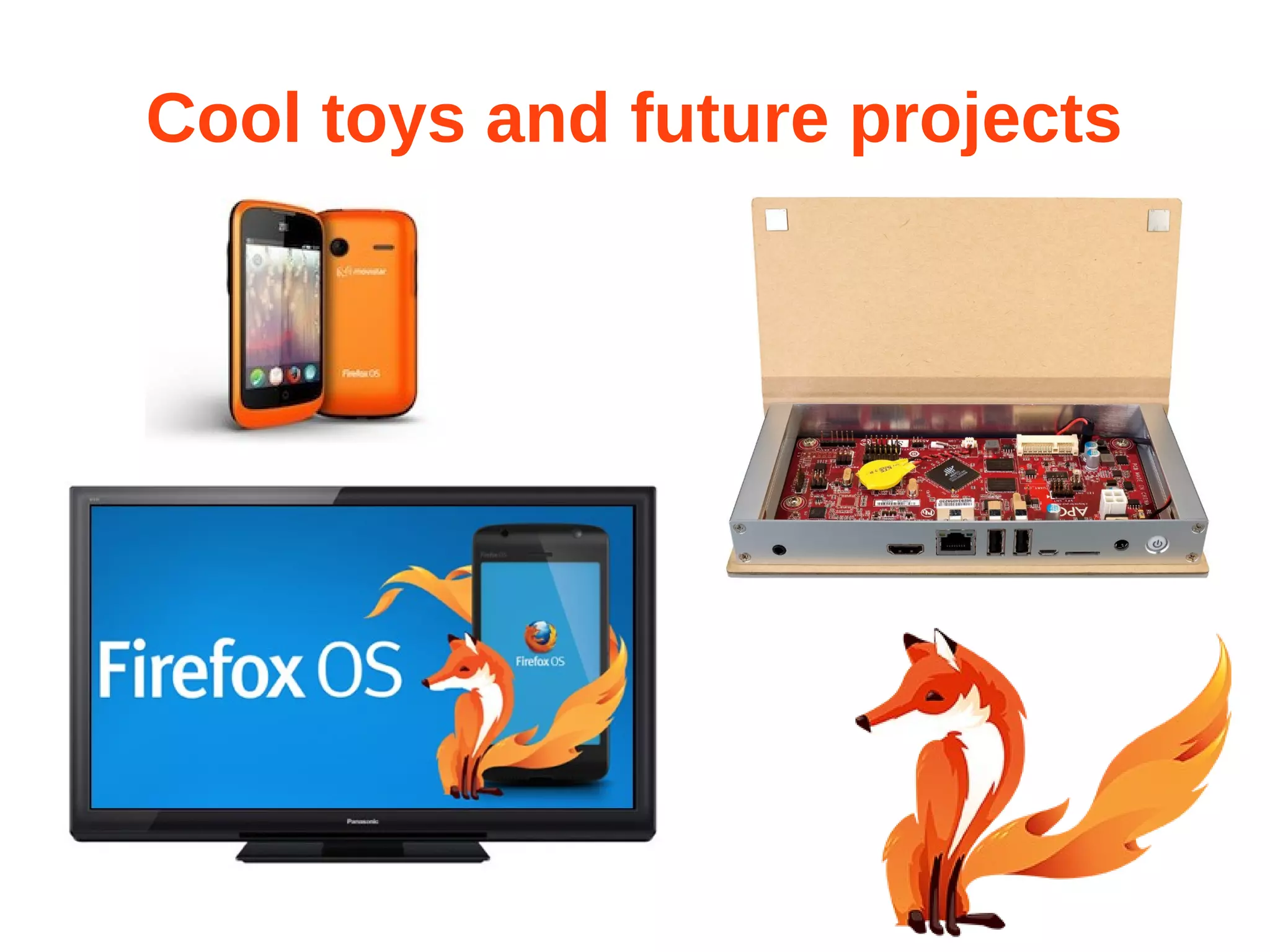Cool toys and future projects 
 