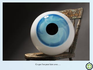    Ce que l'on peut faire avec….
 