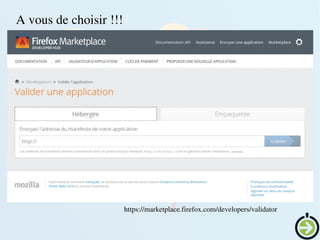    
https://marketplace.firefox.com/developers/validator
A vous de choisir !!!
 