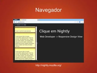 Navegador
http://nightly.mozilla.org/
 