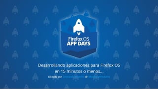 Firefox OS -  Leonard Camacho