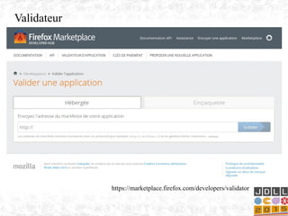 https://marketplace.firefox.com/developers/validator
Validateur
 