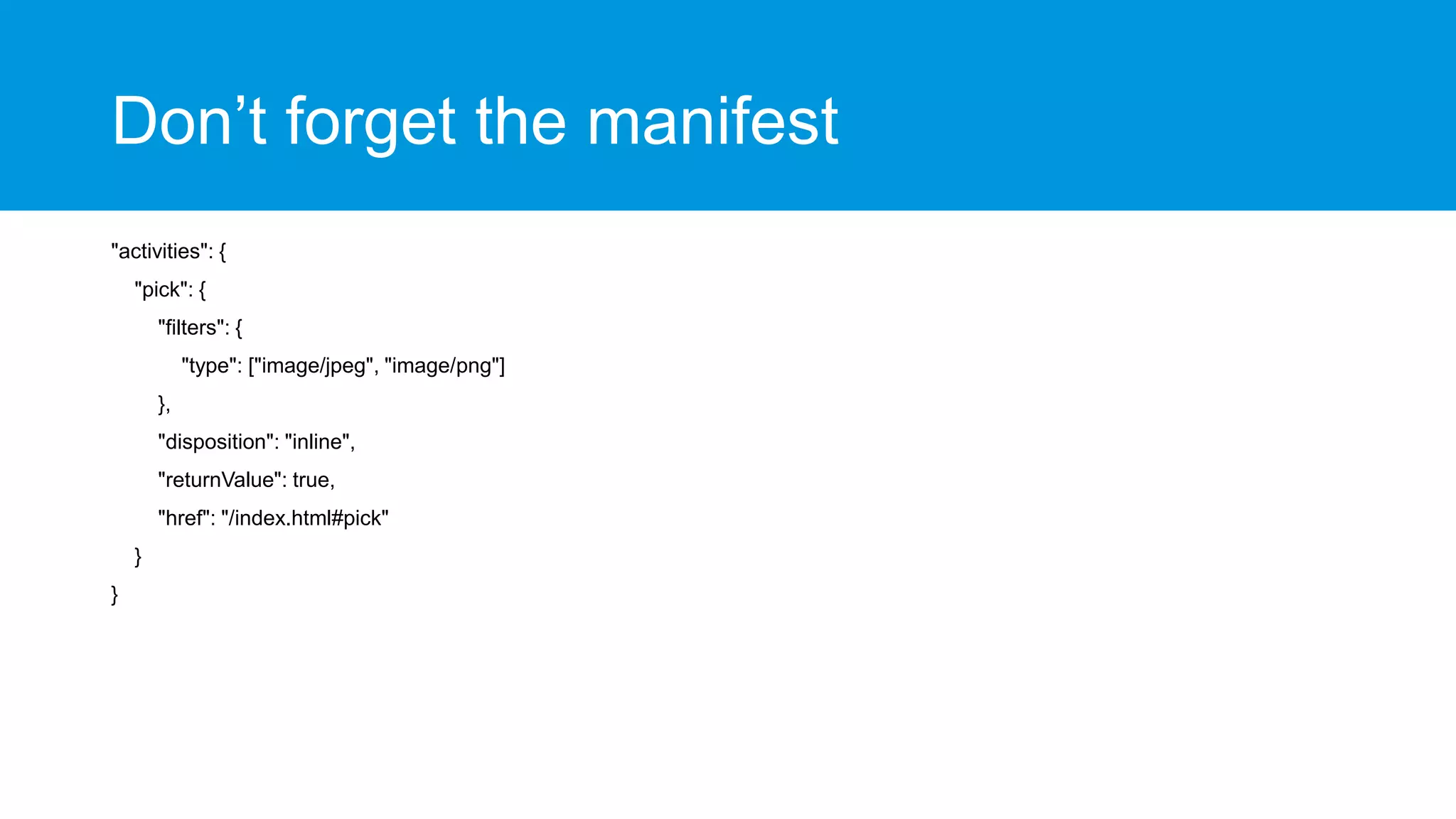 Don’t forget the manifest
"activities": {
"pick": {
"filters": {
"type": ["image/jpeg", "image/png"]
},
"disposition": "inline",
"returnValue": true,
"href": "/index.html#pick"
}
}

 