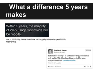 What a difference 5 years
makes
-Me in 2008 (http://www.slideshare.net/dappelquist/web2-expo-sf2008-
appelquist/)
 