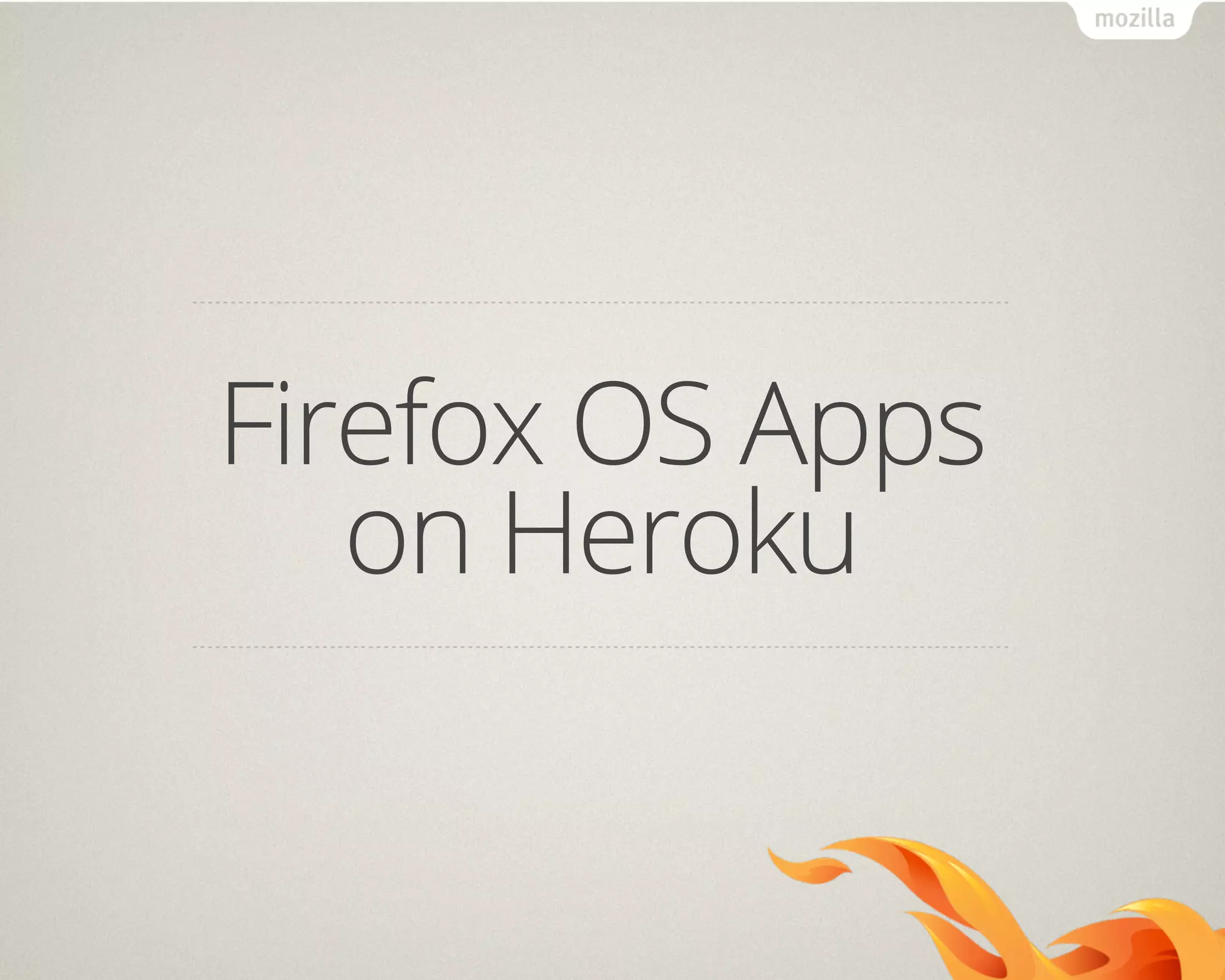 Firefox OS Apps
on Heroku
 