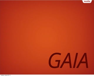 Tuesday, January 29, 13
                          GAIA
 