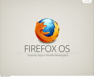 Text


                          FIREFOX OS
                          Fazendo Apps e Mozilla Marketplace




Tuesday, January 29, 13
 