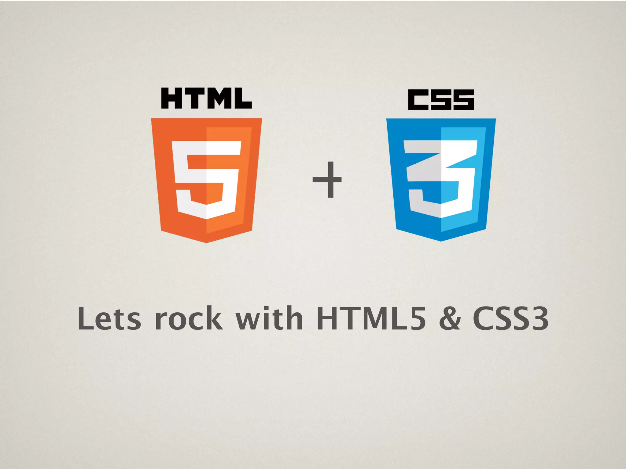 +

Lets rock with HTML5 & CSS3
 