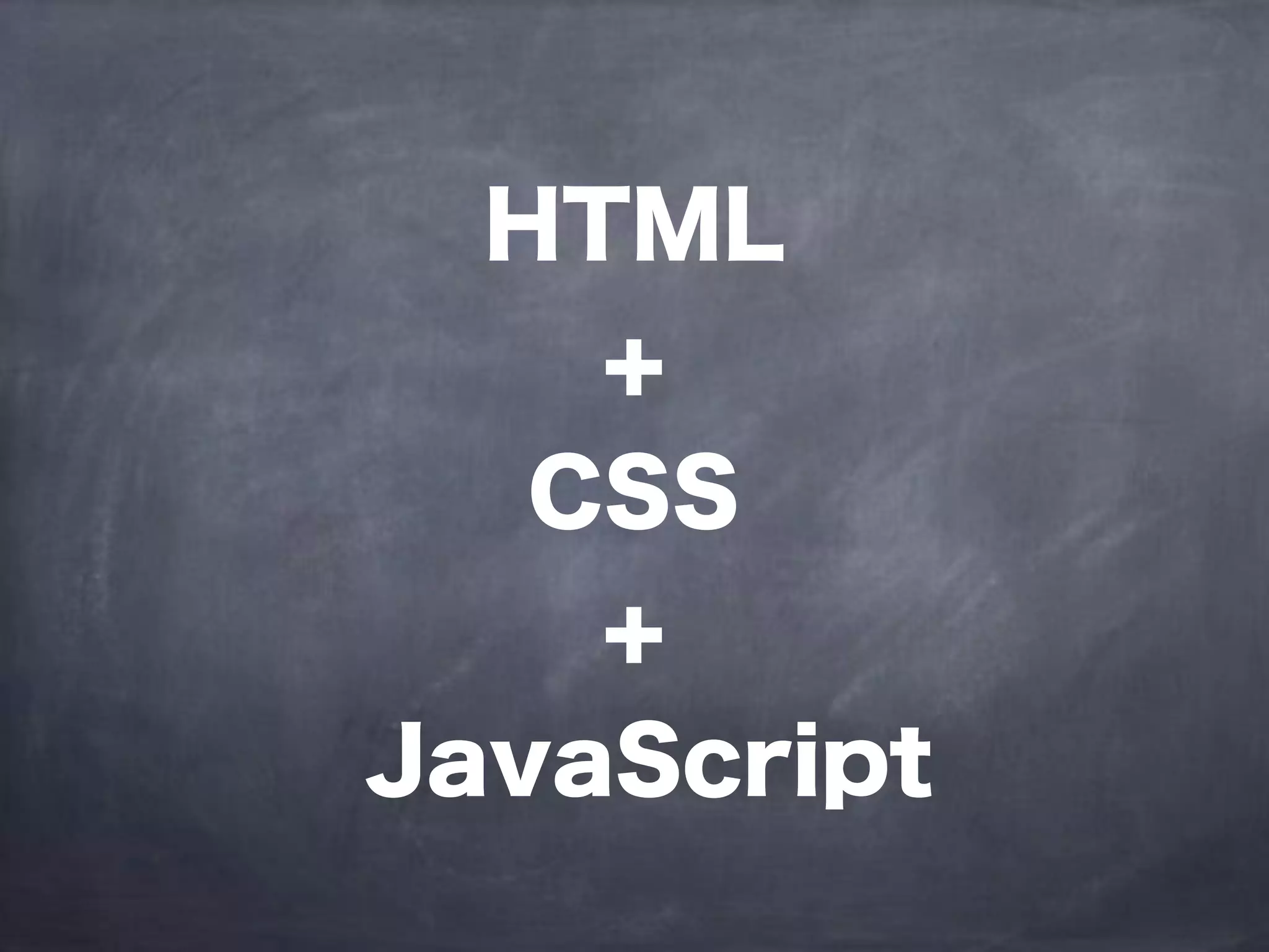 HTML
+
CSS
+
JavaScript
 