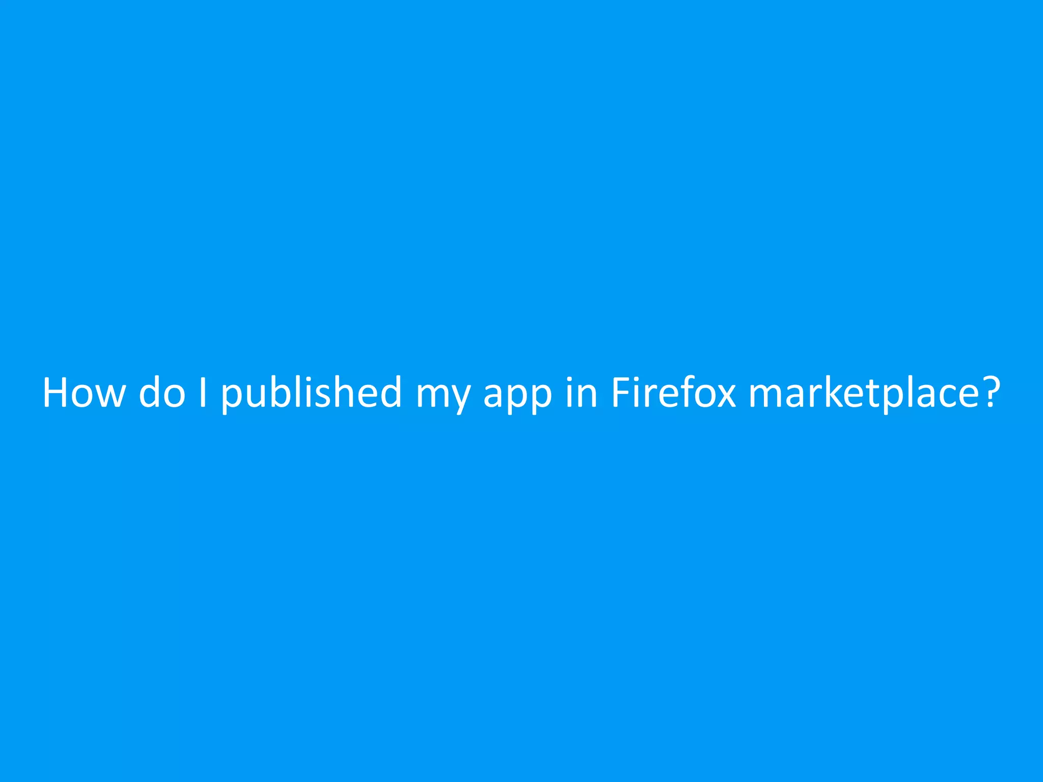How do I published my app in Firefox marketplace? 
 