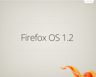 Firefox OS 1.2
 