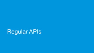Regular APIs
 