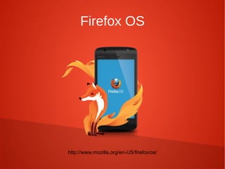 Firefox OS
http://www.mozilla.org/en-US/firefox/os/
 