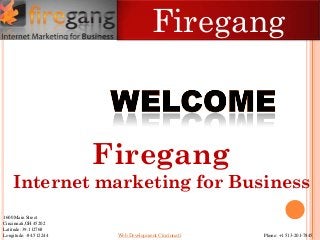 Firegang



                        Firegang
    Internet marketing for Business
1600 Main Street
Cincinnati,OH 45202
Latitude: 39.112768
Longitude: -84.512244    Web Development Cincinnati   Phone: +1 513-201-7845
 