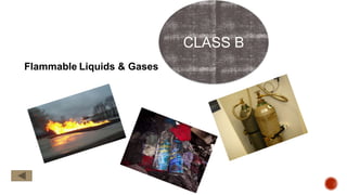 Flammable Liquids & Gases
CLASS B
 