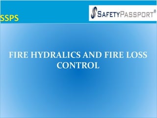 FIRE HYDRALICS AND FIRE LOSS
CONTROL
 