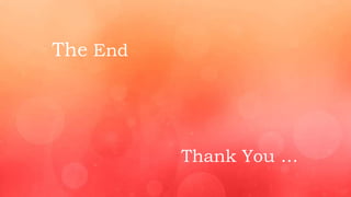 The End
Thank You …
 