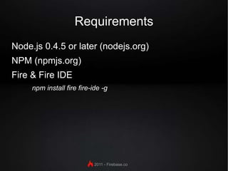 Requirements Node.js 0.4.5 or later (nodejs.org) 