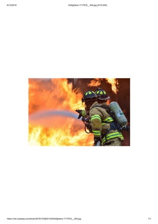 8/13/2018 firefighters-1717916__340.jpg (510×340)
https://cdn.pixabay.com/photo/2016/10/06/01/03/firefighters-1717916__340.jpg 1/1
 