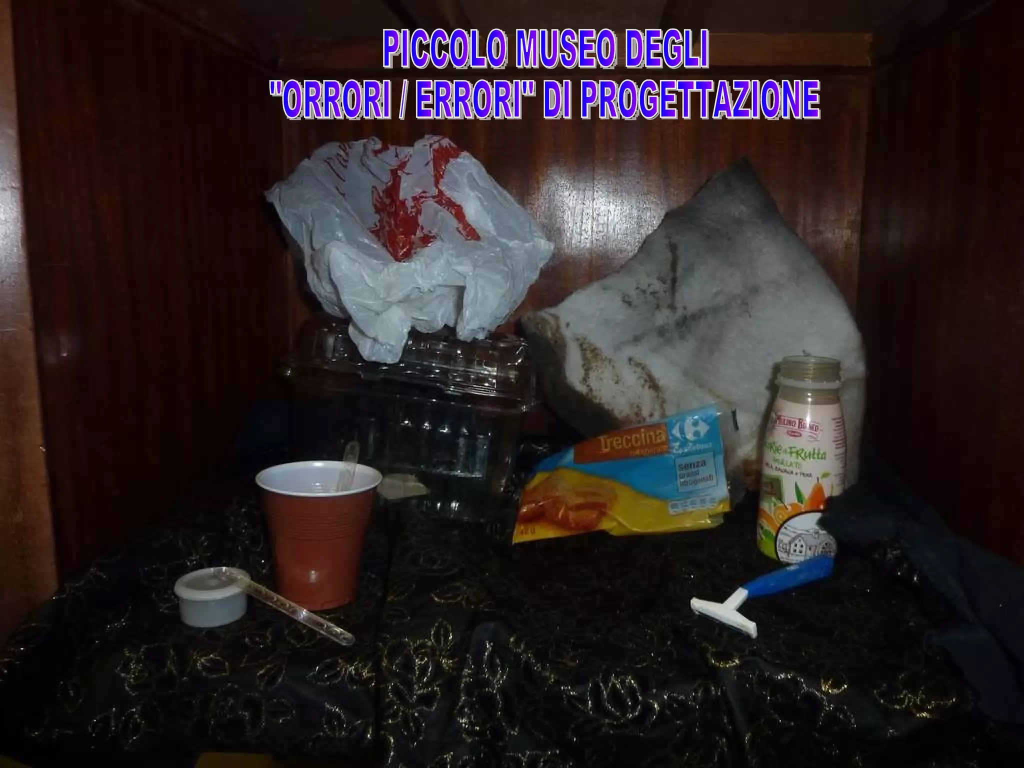 PICCOLO MUSEO DEGLI  "ORRORI / ERRORI" DI PROGETTAZIONE  