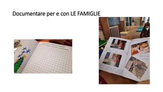 Documentare per e con LE FAMIGLIE
 