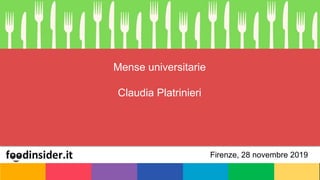 Mense universitarie
Claudia Platrinieri
Firenze, 28 novembre 2019
 