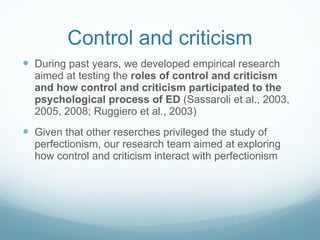 Control and criticism <ul><li>During past years, we developed empirical research aimed at testing the  roles of control an...