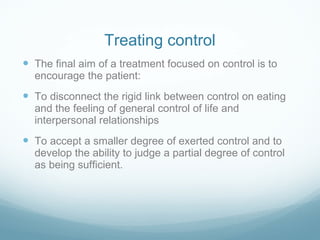 Treating control <ul><li>The final aim of a treatment focused on control is to encourage the patient: </li></ul><ul><li>To...