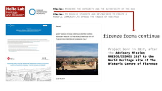 Mission: PRESERVE THE INTEGRITY AND THE AUTENTICITY OF THE OUV
Mission: TO INVOLVE STUDENTS AND RESEARCHERS TO CREATE A
MI...