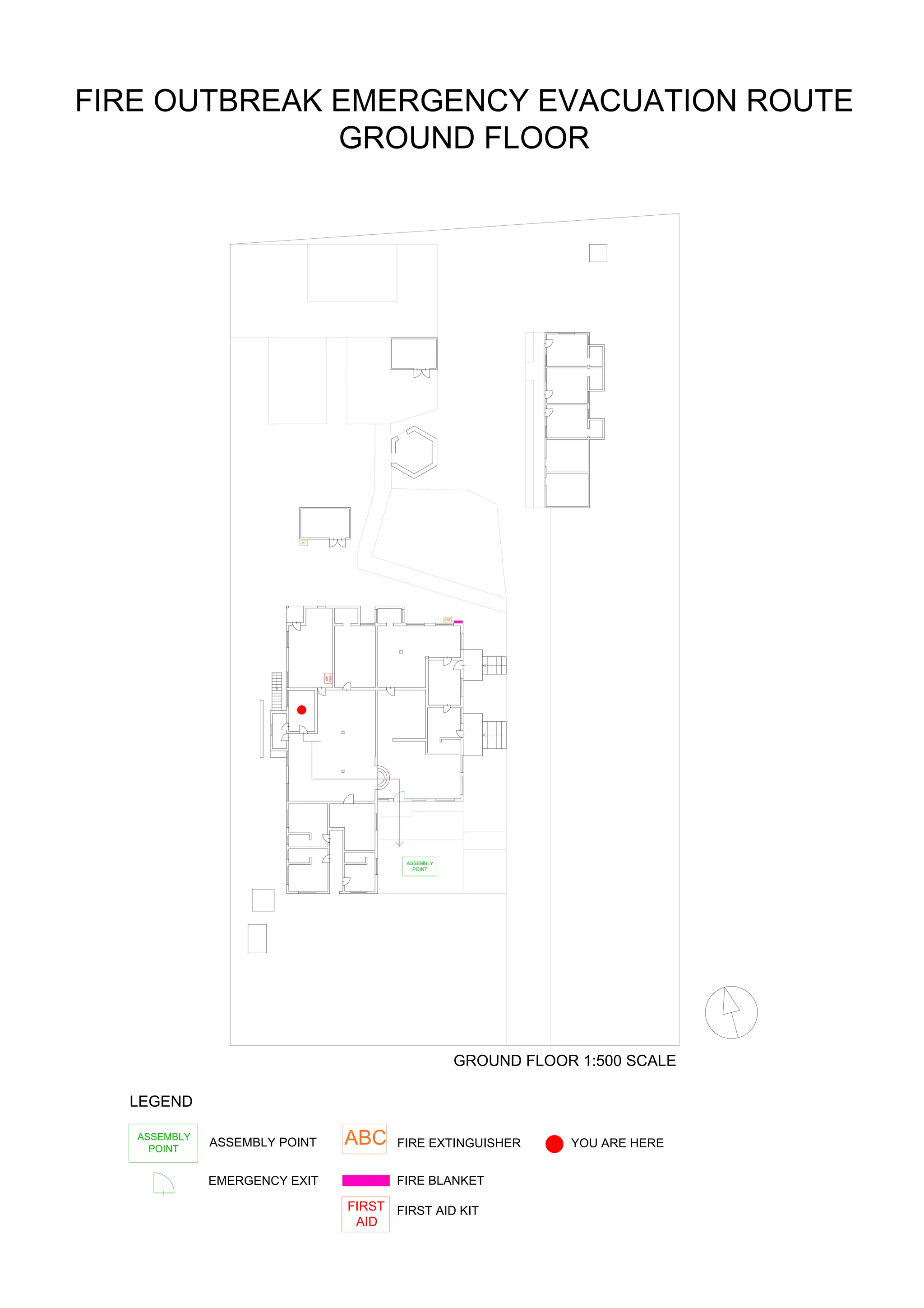 ABC
K
ASSEMBLY
POINT
FIRST
AID
ASSEMBLY
POINT
ABC
FIRST
AID
LEGEND
ASSEMBLY POINT FIRE EXTINGUISHER
FIRE BLANKET
FIRST AID KIT
GROUND FLOOR 1:500 SCALE
YOU ARE HERE
EMERGENCY EXIT
FIRE OUTBREAK EMERGENCY EVACUATION ROUTE
GROUND FLOOR
 