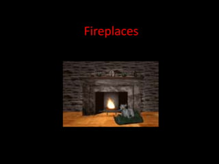 Fireplaces
z
 