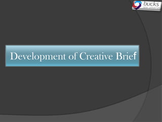 Development of Creative Brief
 
