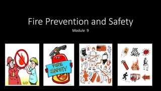 Fire Prevention and Safety
Module 9
 