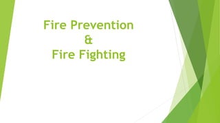 Fire Prevention
&
Fire Fighting
 