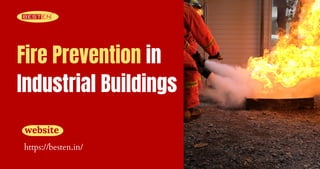 Fire Prevention in
Industrial Buildings
https://besten.in/
website
 