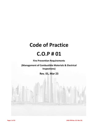 Pages 1 of 23 (HSE-FPR-Rev. 02. Mar 23)
Code of Practice
C.O.P # 01
Fire Prevention Requirements
(Management of Combustible Materials & Electrical
Inspections)
Rev. 01, Mar 23
 