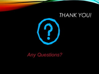 THANK YOU!
Any Questions?
 