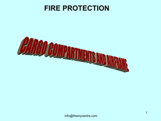 FIRE PROTECTION CARGO COMPARTMENTS AND AIRFRAME [email_address] 
