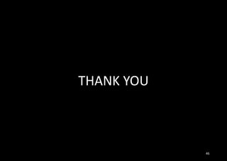 46
THANK YOU
 