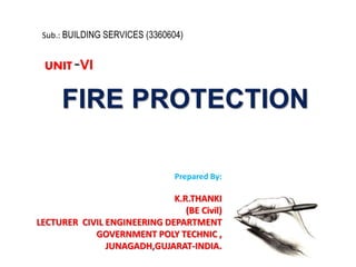 12/23/2016
1
Sub.: BUILDING SERVICES (3360604)
UNIT -VI
Prepared By:
K.R.THANKI
(BE Civil)
LECTURER CIVIL ENGINEERING DEPARTMENT
GOVERNMENT POLY TECHNIC ,
JUNAGADH,GUJARAT-INDIA.
 