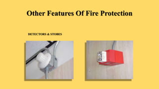 Other Features Of Fire Protection
DETECTORS & STOBES
 