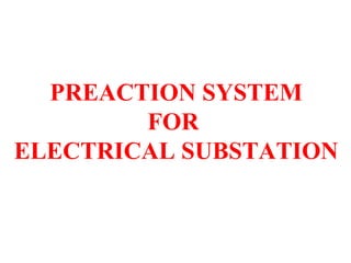 PREACTION SYSTEM
FOR
ELECTRICAL SUBSTATION
 